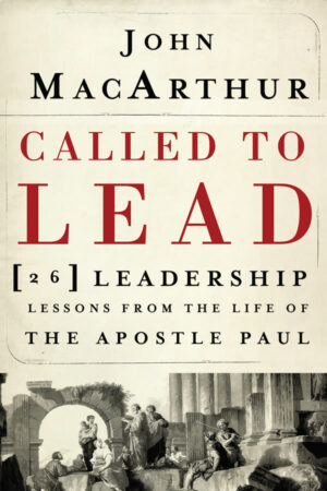 Called to Lead: 26 Leadership Lessons from the Life of the Apostle Paul (Softcover)